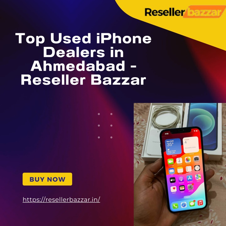 top used iphone dealers in ahmedabad reseller