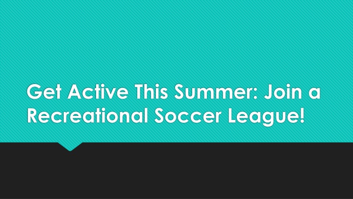 get active this summer join a recreational soccer