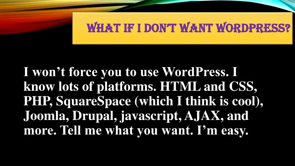 what if i don t want wordpress what