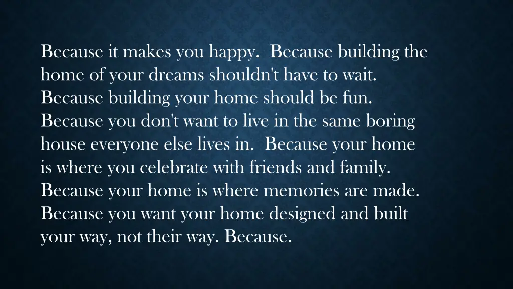 because it makes you happy because building