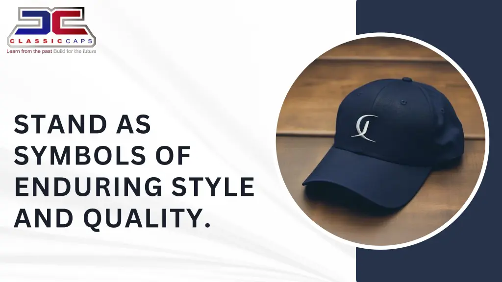 stand as symbols of enduring style and quality