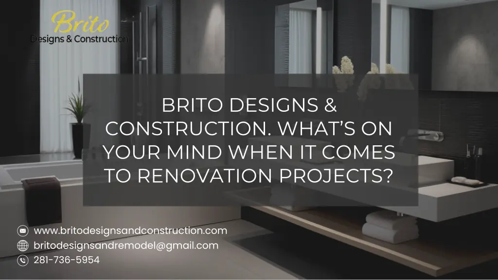 brito designs construction what s on your mind